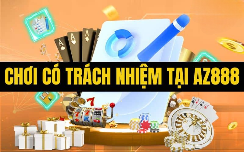 Chơi Có Trách Nhiệm AZ888 – Giải Trí An Toàn, Cược Văn Minh